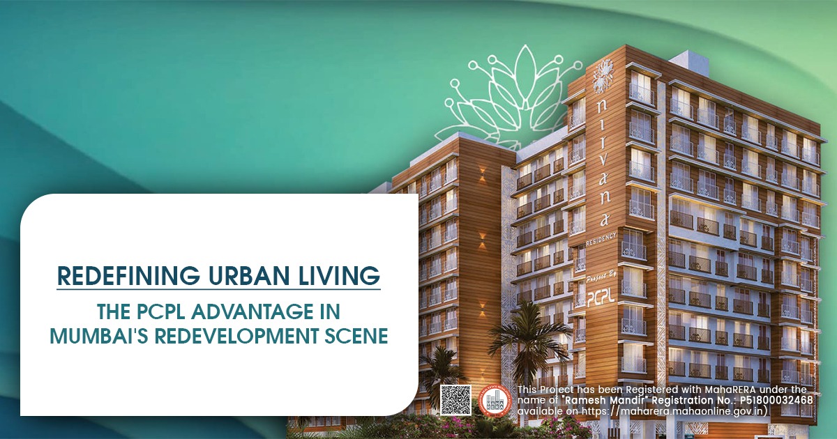 Redefining Urban Living: The PCPL Advantage in Mumbai’s Redevelopment Scene