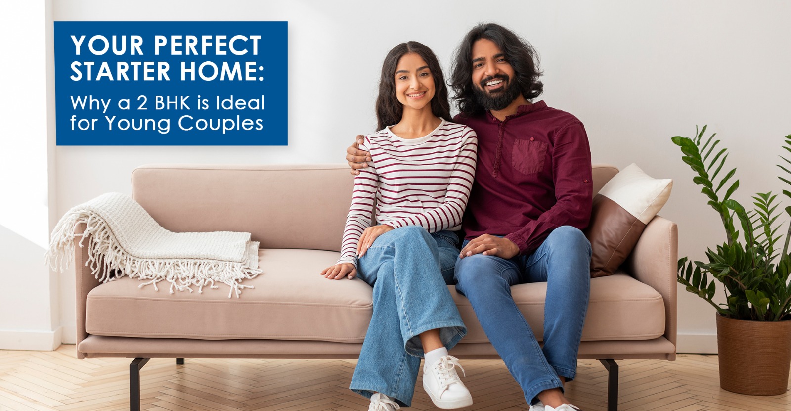 Your Perfect Starter Home: Why a 2 BHK is Ideal for Young Couples